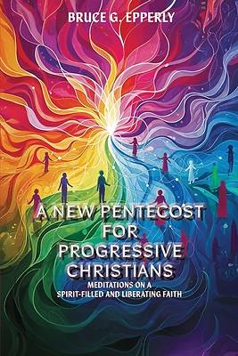A New Pentecost for Progressive Christians