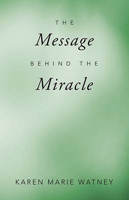 Picture of The Message Behind the Miracle