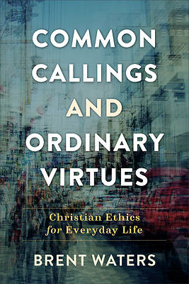 Picture of Common Callings and Ordinary Virtues