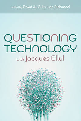 Questioning Technology with Jacques Ellul