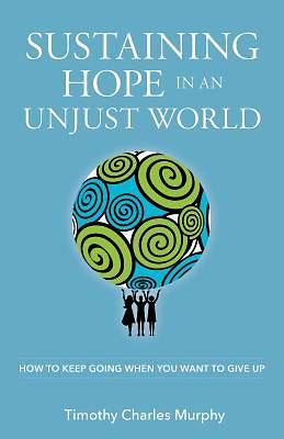 Sustaining Hope in an Unjust World -