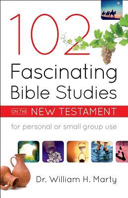 102 Fascinating Bible Studies on the New Testament
