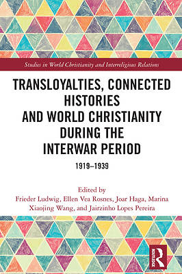 Picture of Transloyalties, Connected Histories and World Christianity During the Interwar Period