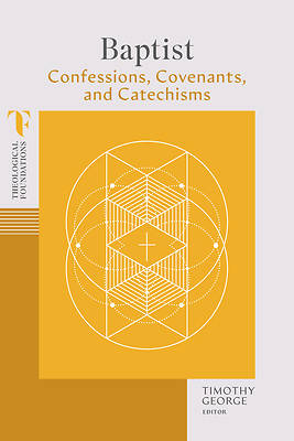Baptist Confessions, Covenants, and Catechisms