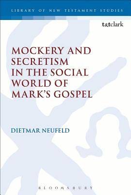 Picture of Mockery and Secretism in the Social World of Mark's Gospel