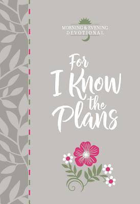 Picture of For I Know the Plans (Morning & Evening Devotional)