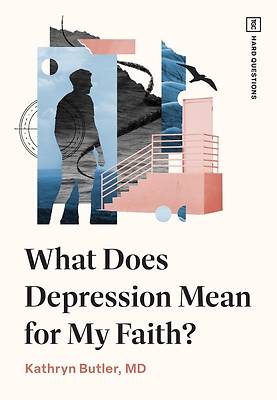 Picture of What Does Depression Mean for My Faith?