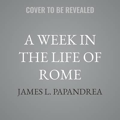 Picture of A Week in the Life of Rome