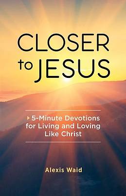 Closer to Jesus