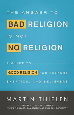 The Answer to Bad Religion Is Not No Religion