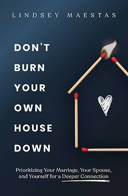 Picture of Don't Burn Your Own House Down
