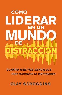 Picture of Cómo Liderar En Un Mundo de Distracción
