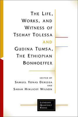Picture of The Life, Works and Witness of Tsehay Tolessa and Gudina Tumsa, the Ethiopian Bonhoeffer
