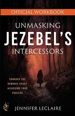 Unmasking Jezebel's Intercessors Official Workbook
