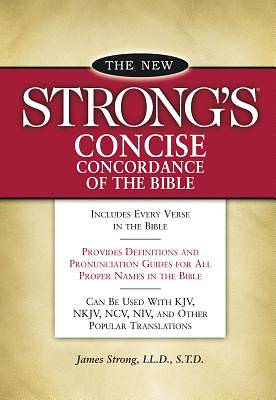 The New Strong's Concise Concordance of the Bible