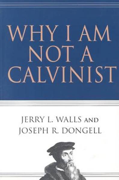 Picture of Why I Am Not a Calvinist - eBook [ePub]