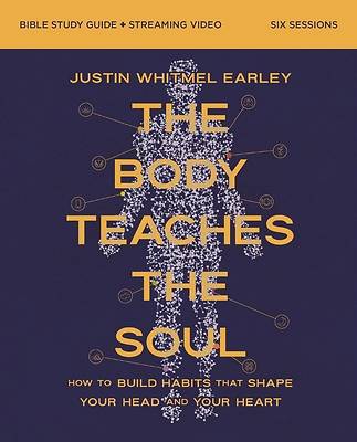 The Body Teaches the Soul Bible Study Guide Plus Streaming Video