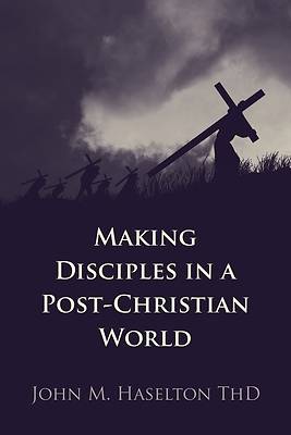 Picture of Making Disciples in a Post-Christian World