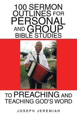 Picture of 100 Sermon Outlines for Personal and Group Bible Studies to Preaching and Teaching God's Word