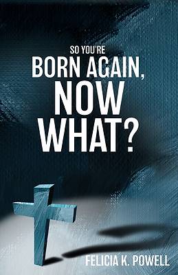 Picture of So You're Born Again, Now What?