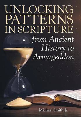 Picture of Unlocking Patterns in Scripture from Ancient History to Armageddon