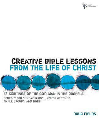 Creative Bible Lessons From the Life of Christ