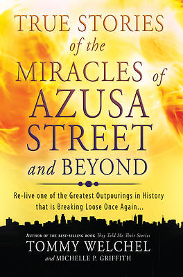 Picture of True Stories of the Miracles of Azusa Street and Beyond
