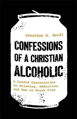 Confessions of a Christian Alcoholic
