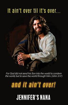 Picture of It Ain't Over Til It's Over... and It Ain't Over!