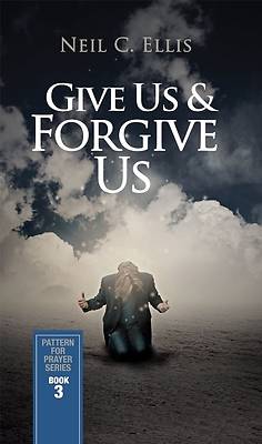 Picture of Give Us & Forgive Us-Pattern for Prayer Series (Book 3)