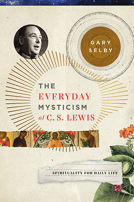 Picture of The Everyday Mysticism of C. S. Lewis