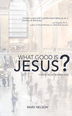 Picture of What Good Is Jesus?