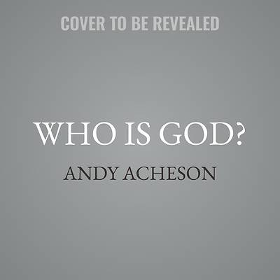 Picture of Who Is God?