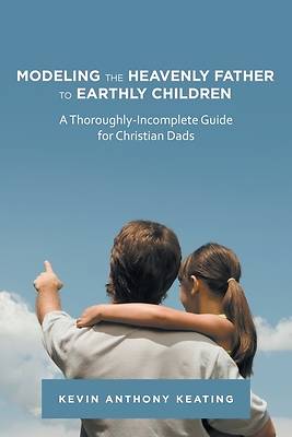 Picture of Modeling the Heavenly Father to Earthly Children