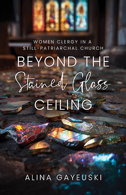 Beyond the Stained Glass Ceiling