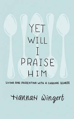 Picture of Yet Will I Praise Him