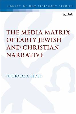 Picture of The Media Matrix of Early Jewish and Christian Narrative