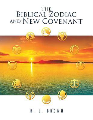 Picture of The Biblical Zodiac and New Covenant