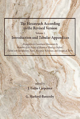 The Hexateuch According to the Revised Version, Volume 1 Introduction and Tabular Appendices