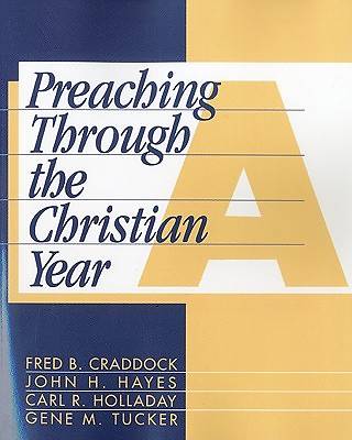 Preaching Through the Christian Year A