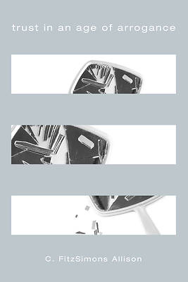 Picture of Trust in an Age of Arrogance