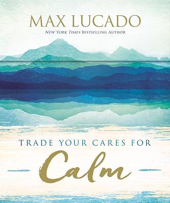 Trade Your Cares for Calm