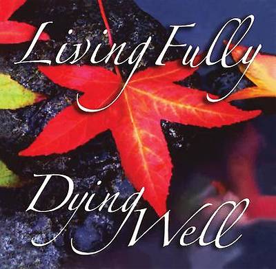 Picture of Living Fully, Dying Well  - DVD