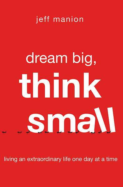 Dream Big Think Small