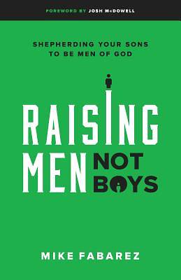Picture of Raising Men, Not Boys