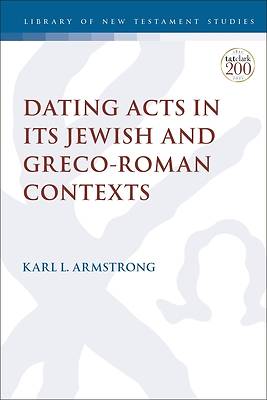 Picture of Dating Acts in Its Jewish and Greco-Roman Contexts