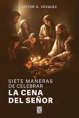 Picture of Siete Maneras de Celebrar La Cena del Señor