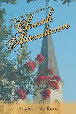 Picture of The Importance of Church Attendance