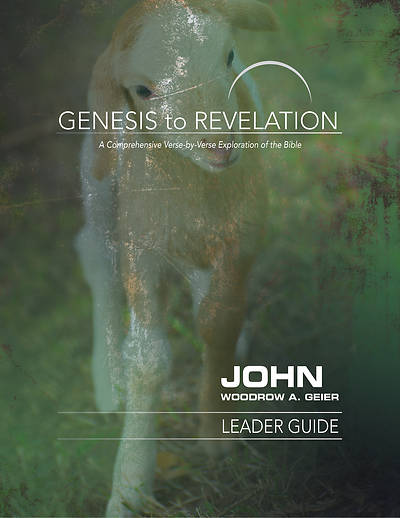 Genesis to Revelation John Leader Guide