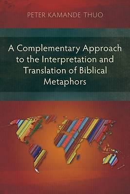 Picture of A Complementary Approach to the Interpretation and Translation of Biblical Metaphors